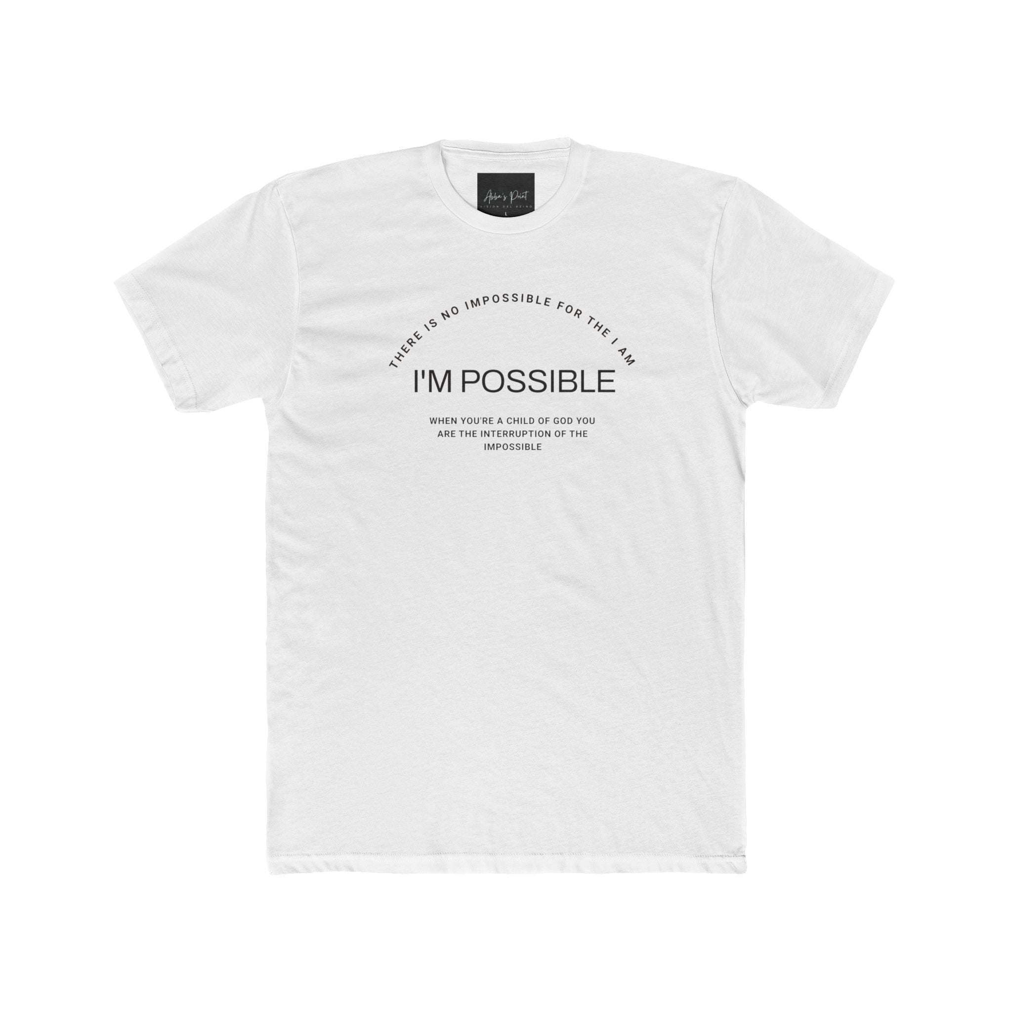 There is No impossible for the I am- I'm possible Unisex Cotton Crew Tee