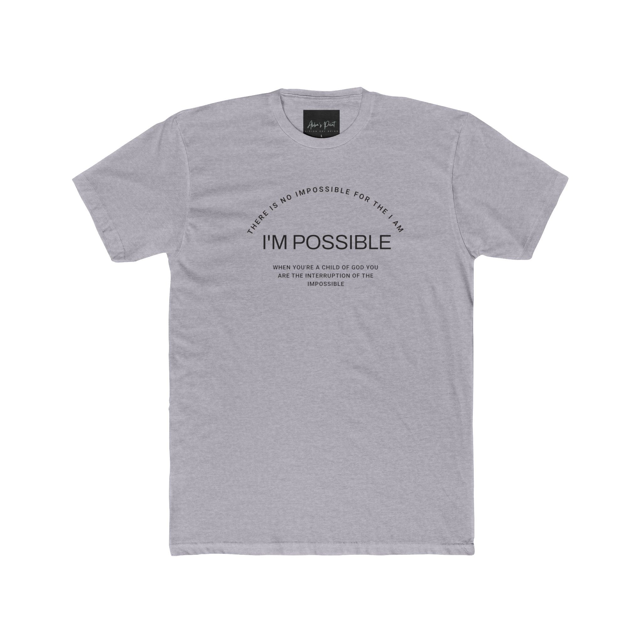There is No impossible for the I am- I'm possible Unisex Cotton Crew Tee